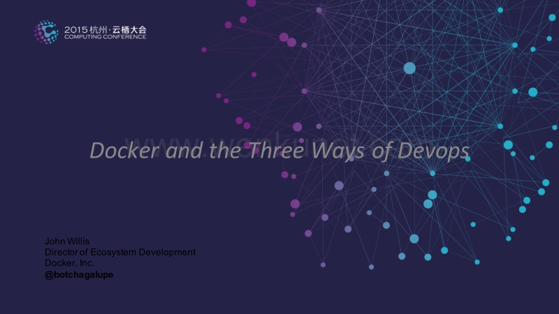 yunyingoo-2015云栖大会-Docker and the Three Ways of Devops-John Willis Docker.pdf_第1页