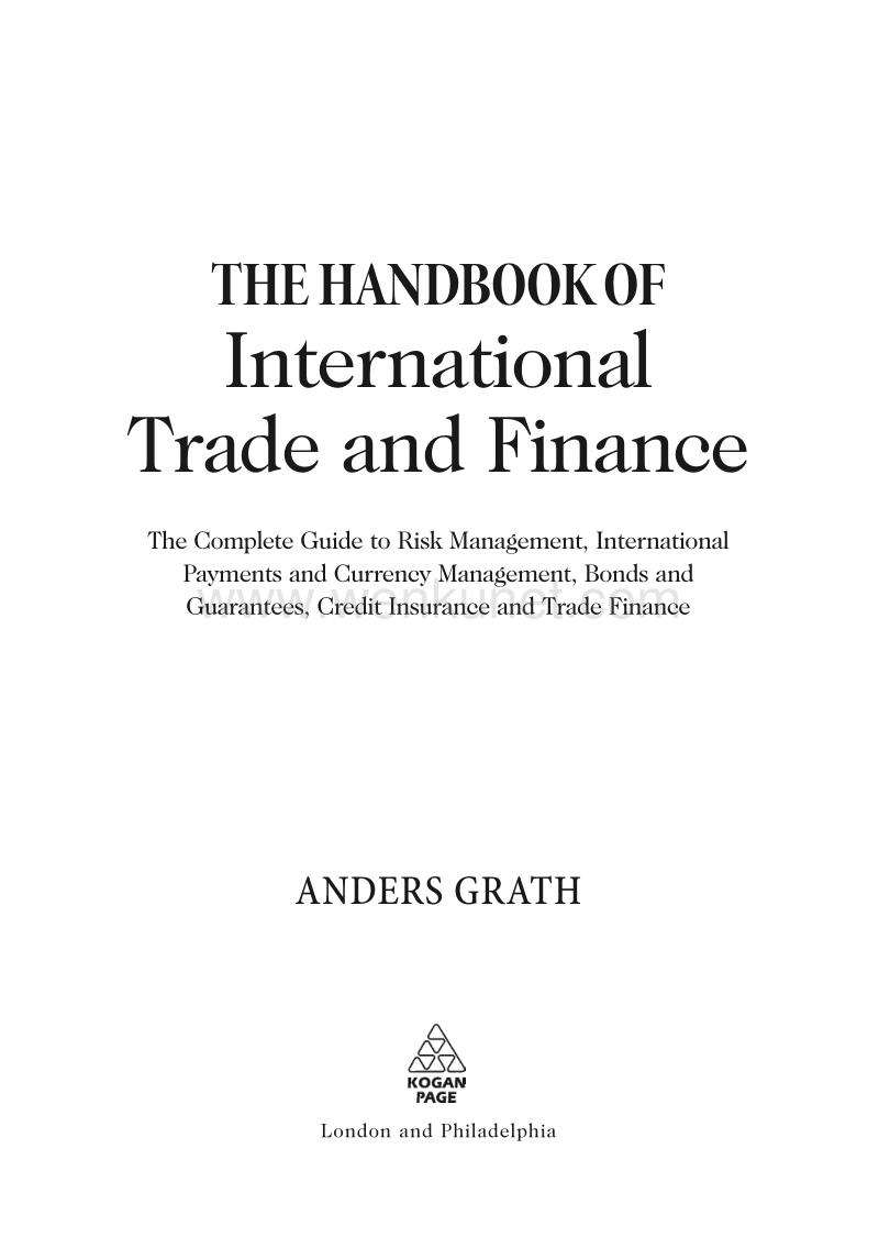The Handbook of International Trade and Finance The Complete Guide to Risk Management International Payments and Currency Management Bonds and Guarantees Credit Insurance and Trade Finance.pdf_第1页