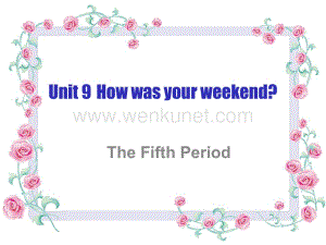 Unit_09 How was your weekend-P5.ppt