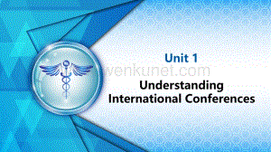 《国际医学会议交际英语》课件Unit 1.pptx